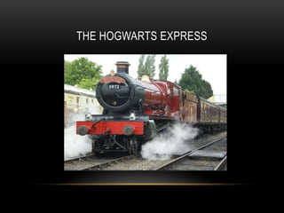 THE HOGWARTS EXPRESS
 