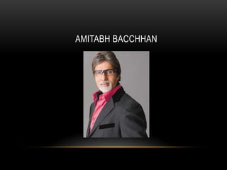 AMITABH BACCHHAN
 