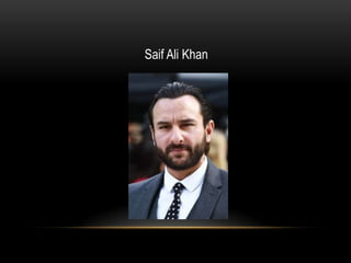 Saif Ali Khan
 