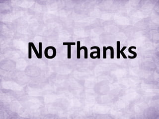 No Thanks
 