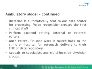 Ambulatory Model - continuedDictation is automatically sent to our data center for processing. Voice recognition creates the first clinical draft.