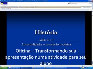 Oficina – Transformando sua apresentação numa atividade para seu aluno 