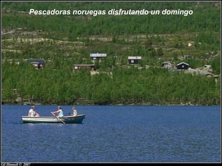 Pescadoras noruegas disfrutando un domingo
 