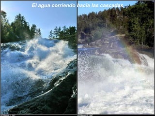 El agua corriendo hacia las cascadas
 