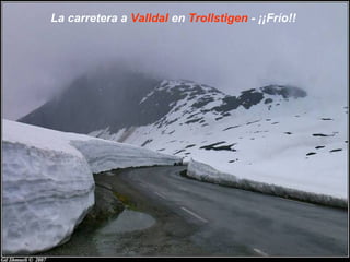 La carretera a Valldal en Trollstigen - ¡¡Frío!!
 