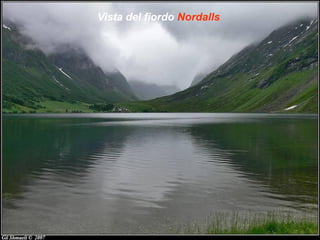 Vista del fiordo Nordalls
 