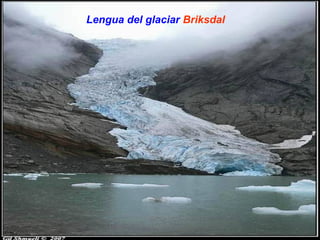 Lengua del glaciar Briksdal
 
