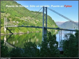 Puente de Narrow. Sólo un sentido. Puente en Fykse
 