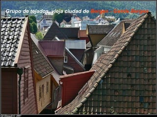 Grupo de tejados, vieja ciudad de Bergen - Gamle Bergen
 