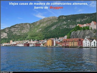 Viejas casas de madera de comerciantes alemanes,
                barrio de Bryggen
 