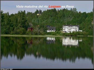 Vista matutina del río Losjoen en Rena
 