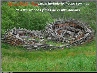 Stream Nest – Osa, jardín herbolario, hecho con más

    de 3.000 troncos y más de 22.000 ladrillos
 