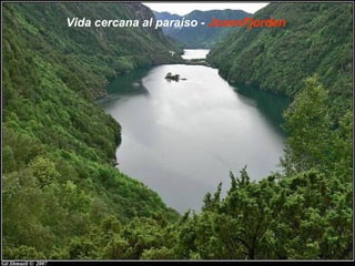 Vida cercana al paraíso - JosenFjorden
 