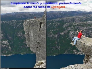 Limpiando la mente y meditando profundamente
        sobre las rocas de Lysefjord
 