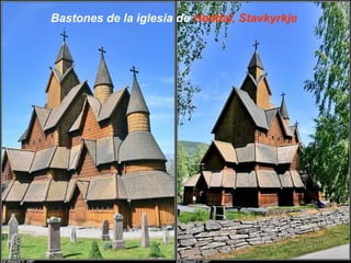 Bastones de la iglesia de Heddal, Stavkyrkje
 