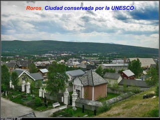 Roros, Ciudad conservada por la UNESCO
 