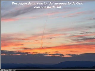 Despegue de un reactor del aeropuerto de Oslo
             con puesta de sol
 