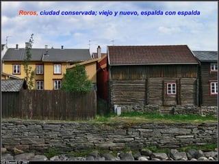 Roros, ciudad conservada; viejo y nuevo, espalda con espalda
 