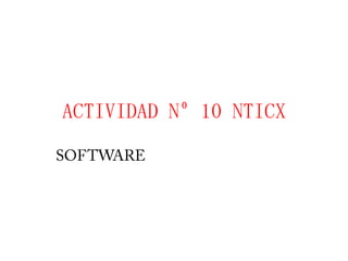 ACTIVIDAD Nº 10 NTICX
 