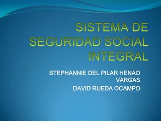 STEPHANNIE DEL PILAR HENAO
VARGAS
DAVID RUEDA OCAMPO
 