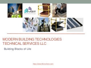 MODERN BUILDING TECHNOLOGIES
TECHNICAL SERVICES LLC
Building Blocks of Life
https://www.mbt-techserv.com/
LOGO
 