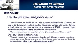 MINHA VIDA
 E A CABANA
               entrando na cabana
               Olhando para o livro de zacarias


três olhares
 