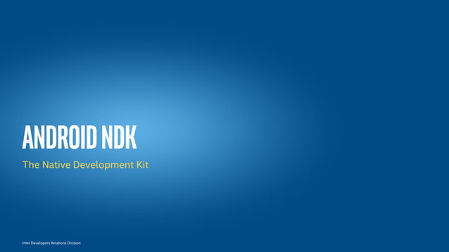 Android ndk: Entering the native world | PPT