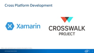 Intel Developers Relations Division 9
Cross Platform Development
*Other names and brands may be claimed as the property of others.
 