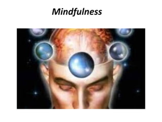 Mindfulness

 