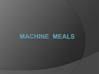 Machine  Meals 