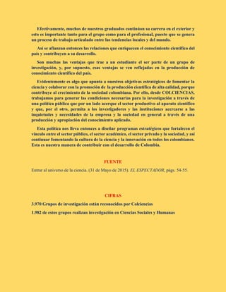 Efectivamente, muchos de nuestros graduados continúan su carrera en el exterior y
esto es importante tanto para el grupo c...