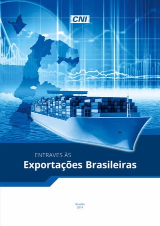 Brasília
2014
entraves às
Exportações Brasileiras
 
