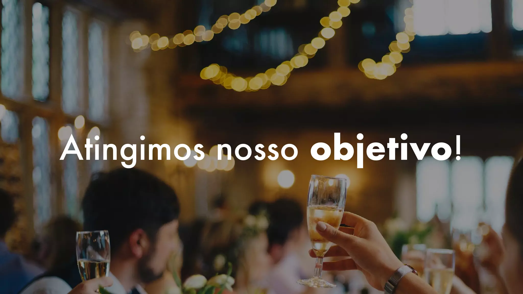 Atingimos nosso objetivo!
 