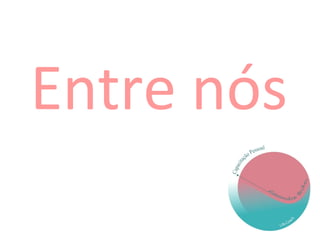 Entre nós
 