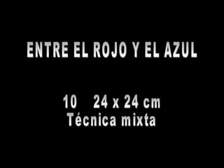 ENTRE EL ROJO Y EL AZUL 10  24 x 24 cm Técnica mixta 