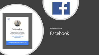 Facebook
Autenticación
 