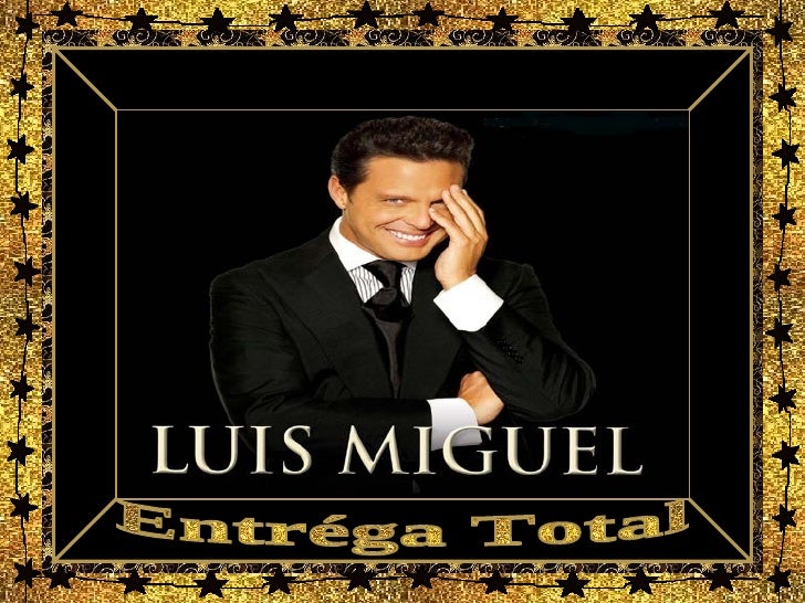 Entrega Total Luis Miguel entrega-total-luis-miguel