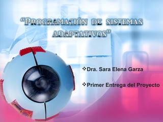 Dra. Sara Elena Garza

Primer Entrega del Proyecto
 