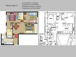 2 dormitorios / 2 baños  Superficie útil: 49,28Mt2  Superficie terraza: 1,66Mt2 Superficie total: 50,94Mt2 Planta tipo C 