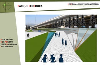 SEGÚN EL MASTER PLAN, EL PROYECTO SE GENERA A PARTIR DE  LA FRANJA FINAL DEL PARQUE METROPOLITANO AL COSTADO SUR DE LA AUTOPISTA Y CONTINÚA HASTA EN NODO PROGRAMÁTICO PROPUESTO  ATRAVESÁNDOLO Y GENERANDO UNA CONTINUIDAD ESPACIAL.