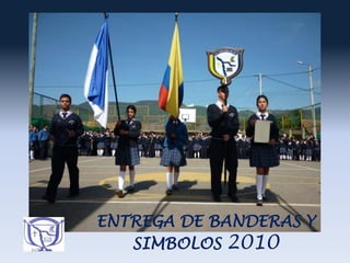 ENTREGA DE BANDERAS Y SIMBOLOS 2010 