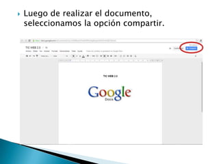  Luego de realizar el documento,
seleccionamos la opción compartir.
 