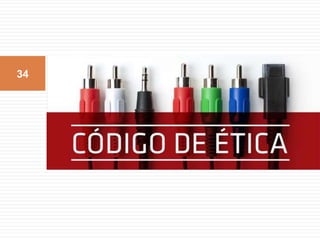Código de ética34
 