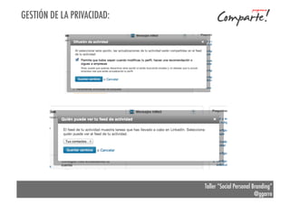 GESTIÓN DE LA PRIVACIDAD:

Taller “Social Personal Branding”
@ggarre

 