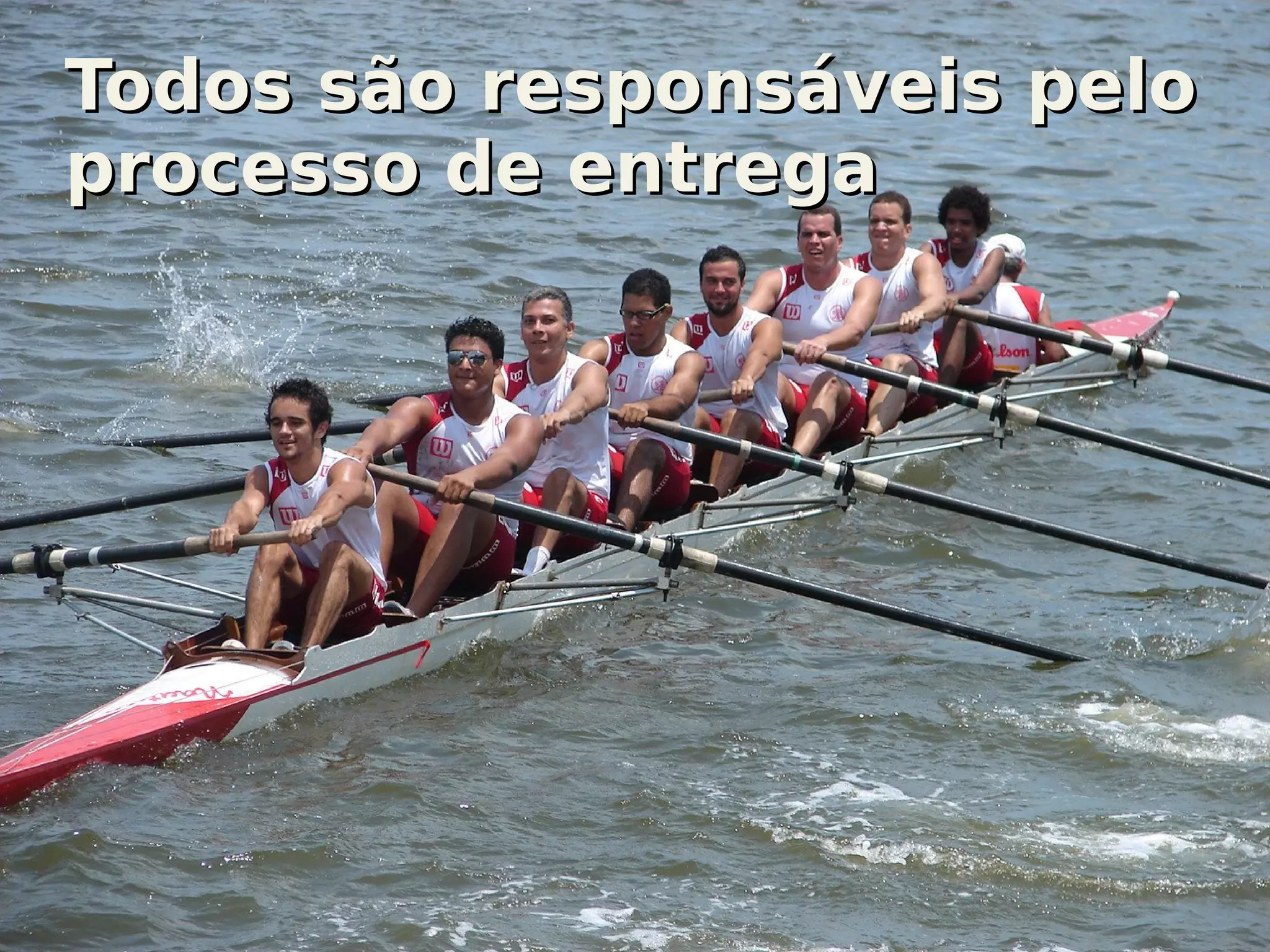 TTooddooss ssããoo rreessppoonnssáávveeiiss ppeelloo 
pprroocceessssoo ddee eennttrreeggaa 
 