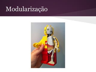 Modularização
 