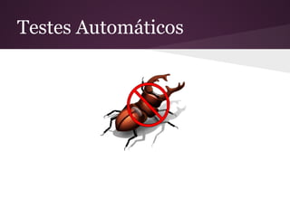 Testes Automáticos
 