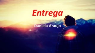 Entrega
Daniela Araujo
 