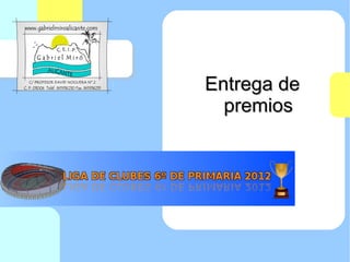 Your Logo Here


                 Entrega de
                   premios
 
