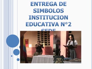 ENTREGA DE SIMBOLOS INSTITUCION EDUCATIVA N°2  SEDE LA INMACULADA – SAN MARTIN 